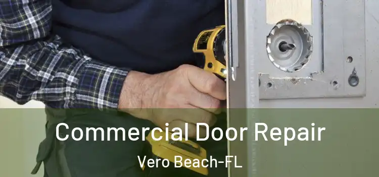 Commercial Door Repair Vero Beach-FL