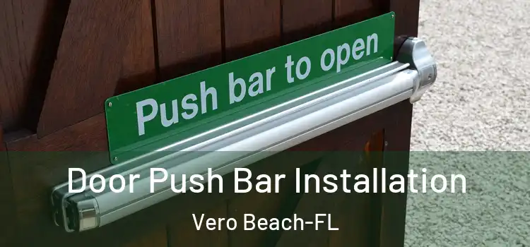 Door Push Bar Installation Vero Beach-FL