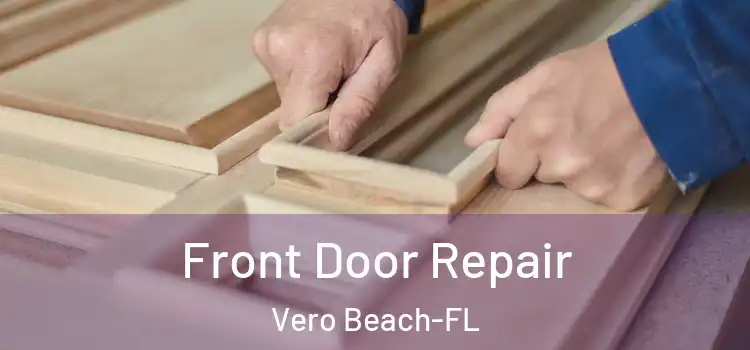 Front Door Repair Vero Beach-FL