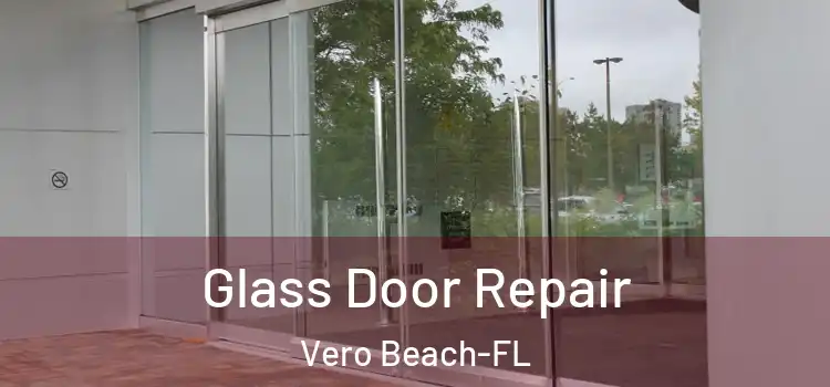 Glass Door Repair Vero Beach-FL
