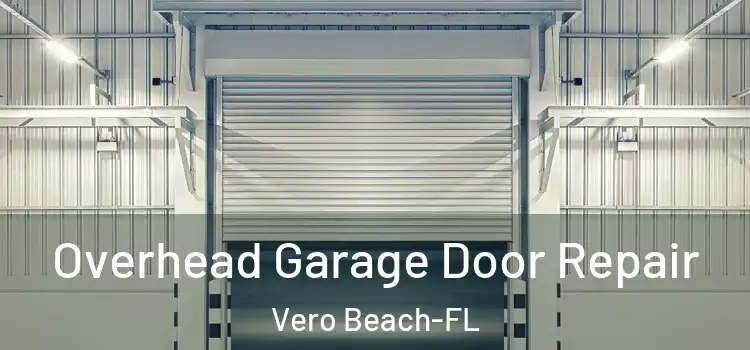 Overhead Garage Door Repair Vero Beach-FL