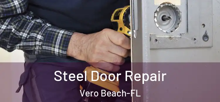 Steel Door Repair Vero Beach-FL